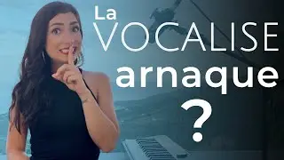 VOCALISE ! L’ARNAQUE indispensable pour MIEUX CHANTER !