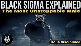 BLACK SIGMA EXPLAINED: THE MOST DANGEROUS MALE ARCHETYPE