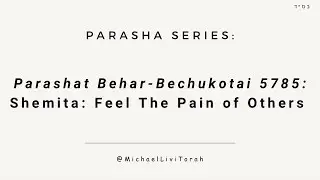 Parashat Behar-Bechukotai 5785: Shemita: Feel The Pain of Others