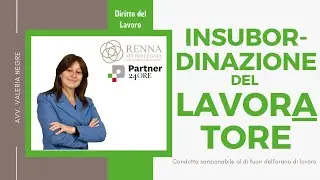 INSUBORDINAZIONE DEL LAVORATORE - Avv. Valeria Negre