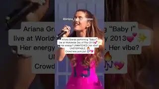 Ariana Grande  &ldquo;Baby I&rdquo; Live at Worldwide Day of Play 2013 💖🔥 (Unstoppable Energy!)