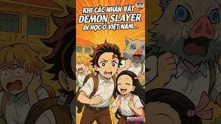 Nếu c&aacute;c nh&acirc;n vật Demon Slayer đi học ở Việt Nam | BoBo Kun