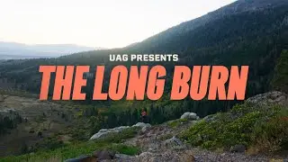 The Long Burn feat. Dani Moreno - Presented by Urban Armor Gear (UAG)