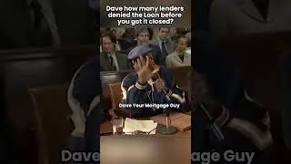 Dave how many lenders denied the before you got it closed?