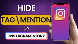 How To Hide Tags Or Mentions on Instagram Story 2025