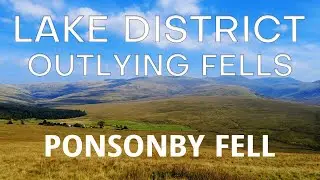 PONSONBY FELL - Wainwright's Outlying Fells explored by an Old Timer!