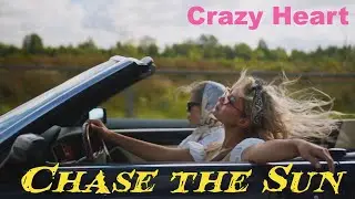 Crazy Heart - Chase the Sun - Country Girl Music Official Music Video