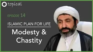 [Topical] Islamic Plan for Life &mdash; Lecture 14 on Modesty & Chastity | Sheikh Dr Shomali