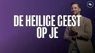 De Heilige Geest Op Je | Ben Kroeske | River Church Nederland