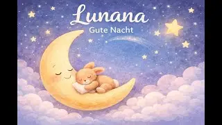 Schlaflied für kinder, Lunana   Gute Nacht