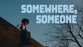 A Short Film About Human Connection | Somewhere, Someone