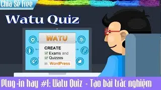 ✔️Plugin Hay #1 Watu Quiz tạo b&agrave;i trắc nghiệm tr&ecirc;n website🔻Chia Sẻ Free🔻