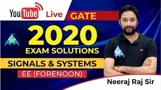 Live Session | GATE 2020 EE | Forenoon Session | Signals and Systems By Neeraj Sir | Live session