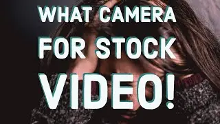 What Camera Do I Need For Stock Video