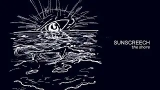 SUNSCREECH - the shore