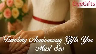 Trending Anniversary Gifts You Must See! | Top 10 Unique Gift Ideas | OyeGifts