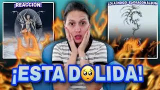 REACCIÓN al nuevo album de Lola Indigo - El Dragon | Un Final Muy Vulnerable 😢