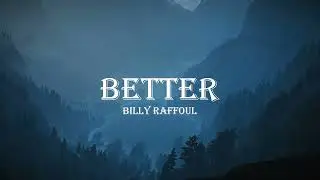 Billy Raffoul - Better (Lyrics)