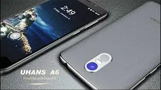 📱Обзор UHANS A6. Новинка 2017. Бюджетный Телефон со Сканером Отпечатка Пальца
