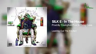 SILK E - In The House Prod by. YoungKelzProd Yung Coke