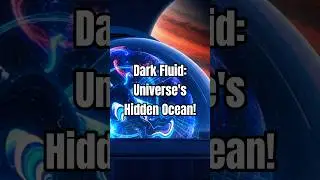 The Unseen Realm of Dark Fluid and Cosmic Structures!  #space #universe #science #shorts #facts #ai