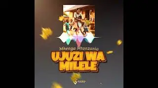 MHENGA Mtanzania - UJUZI WA MILELE (Official Audio)