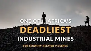 The Deadliest Mine in Africa - Barrick's North Mara Gold Mine