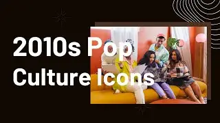 Pop Culture Icons of the 2010s: A Visual Quiz