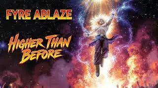 Fyre Ablaze - Higher Than Before (Lyric video)