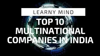 Top 1O Multinational Companies In INDIA |Explained|Learny Mind|