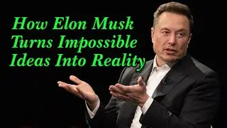 How Elon Musk Turns Impossible Ideas Into Reality  - Elon Musk 