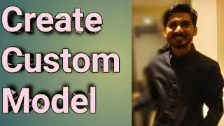 Create Your Own Custom Model