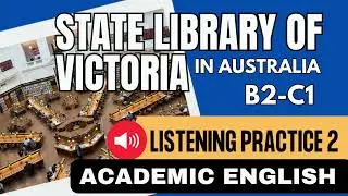 Academic English Listening Practice 2 - State Library of Victoria (With Worksheet)