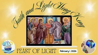Mass Sunday 1 February 2026 Faith and Light Hong Kong Feast of Light