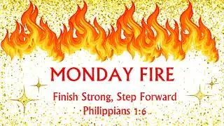 Monday Fire 2025| Finish Strong, Step Forward |Philippians 1:6 @unveilingthegoodnews4355#yt #faith