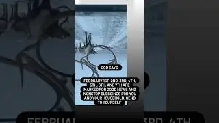February 1st, 2nd, 3rd, 4th, 5th, 6th, and 7th are marked for good news and nonstop blessings