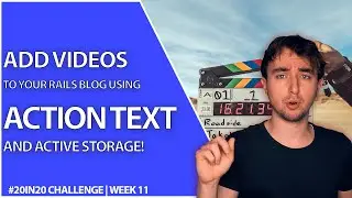 Quickly Upload Videos To Your Blog Posts Using Action Text In Rails 6 | Week 11 - 20in20