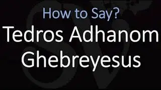 Как произносится Тедрос Адханом Гебрейесус? Генеральный директор Всемирной организации здравоохра...