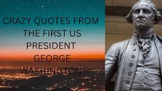 Crazy Quotes from the First US President George Washington