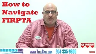 How to Navigate FIRPTA | The Foreign Investment in Real Property Tax Act of 1980