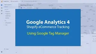 Shopify Ecommerce Tracking for Google Analytics 4 Using Google Tag Manager | Complete Tutorial 2021