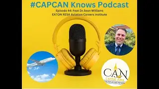 #CapCANKnows Ep. 44 ft. Dr.Sean Williams |Eaton RESA Aviation Careers Institute