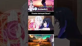 did Tinasha betray Oscar 💔- unnamed memory #anime #sadanimemoments