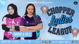 DAY 2 | GROUP A VS C | CHOPPER LADIES LEAGUE SEASON 7 | PUBG MOBILE