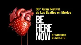 Concierto de BeHereNow en el 30º Gran Festival de Los Beatles en México, 2025