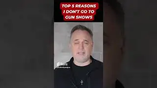 Top 5 Reasons I Don't Go To Gun Shows!