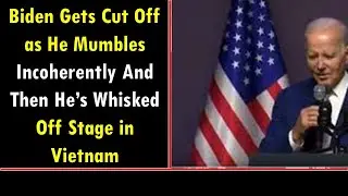 Biden Gets Cut Off as He Mumbles Incoherently And Then He&rsquo;s Whisked Off Stage in Vietnam