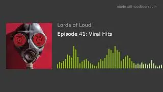 Episode 41: Viral Hits