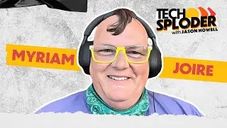 Myriam Joire // Techsploder Podcast #12