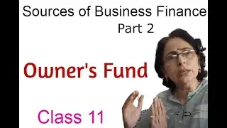 Owner's Fund |Meaning, Sources & Features|Sources of Business Finance|L-7|Business Studies| Class 11